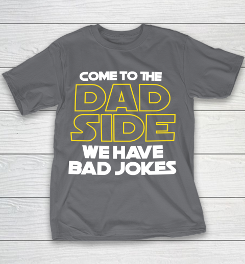 Come To The Dad Side We Have Bad Jokes Funny Star Wars Dad Jokes Youth T-Shirt 5