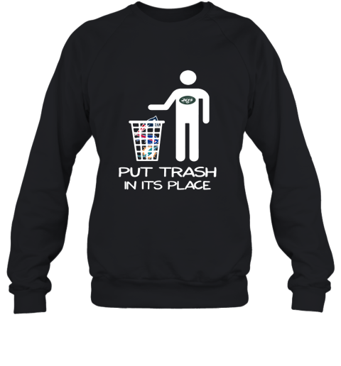 New York Jets Put Trash In Its Place Funny NFL Sweatshirt