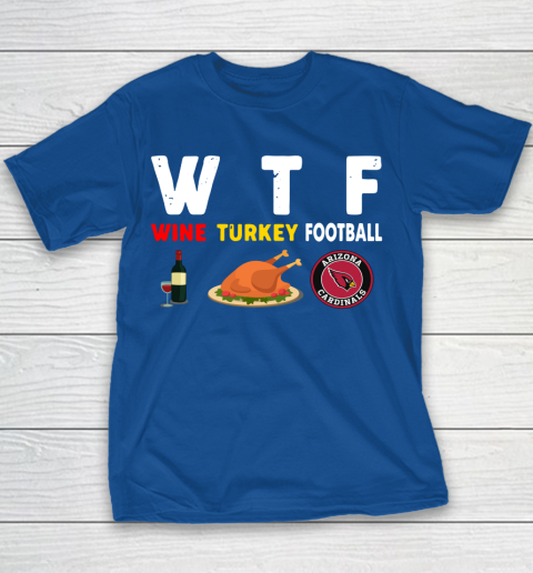 Arizona Cardinals Giving Day WTF Wine Turkey Football NFL Youth T-Shirt 6