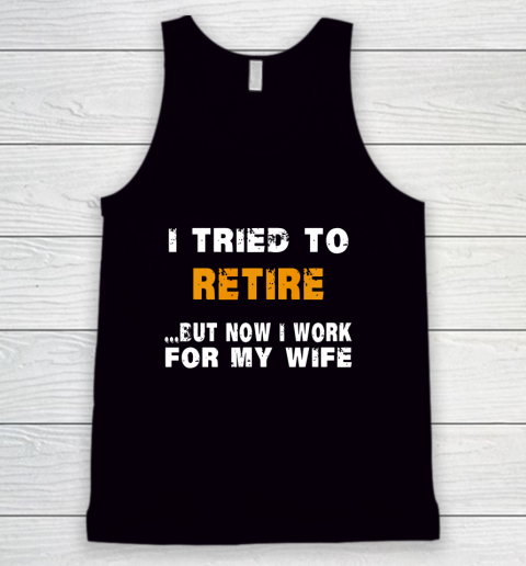 I Tried To Retire Funny Tank Top