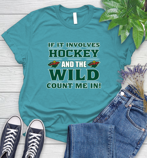 NHL If It Involves Hockey And The Minnesota Wild Count Me In Sports Women's T-Shirt 12