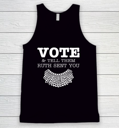 Notorious RBG Vote Tell Them Ruth Sent You Tank Top