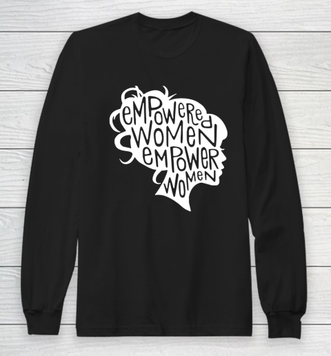 Empowered Women Empower Women Long Sleeve T-Shirt