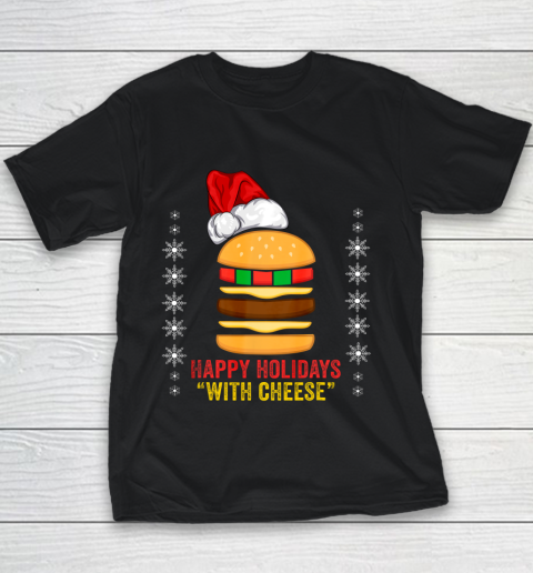 Happy Holidays with Cheese shirt Christmas cheeseburger Gift Youth T-Shirt