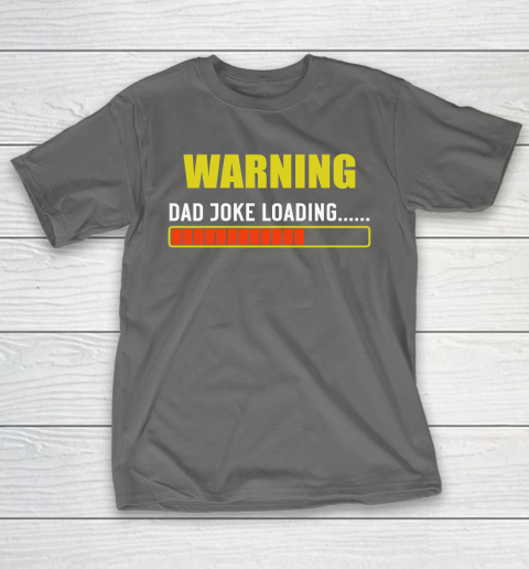 WARNING DAD JOKE LOADING T-Shirt 18
