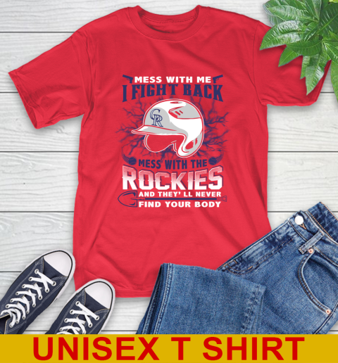 MLB Baseball Colorado Rockies Mess With Me I Fight Back Mess With My Team And They'll Never Find Your Body Shirt T-Shirt 12
