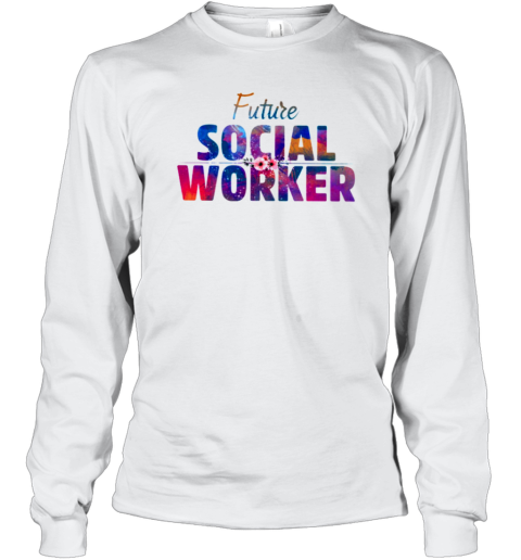 Future Social Worker Long Sleeve T-Shirt