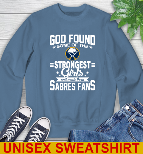 Buffalo Sabres NHL Football God Found Some Of The Strongest Girls Adoring Fans Sweatshirt 10
