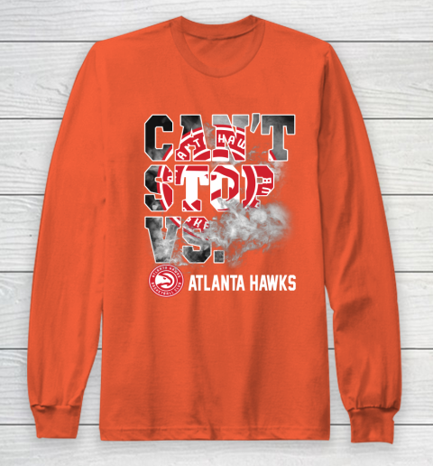 NBA Atlanta Hawks Basketball Can't Stop Vs Long Sleeve T-Shirt 3