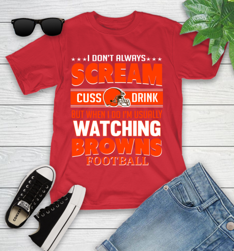 Cleveland Browns NFL Football I Scream Cuss Drink When I'm Watching My Team Youth T-Shirt 13
