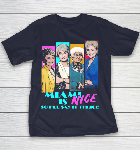 The Golden Girls Tshirt Miami Is Nice So I'll Say It Thrice Youth T-Shirt 2