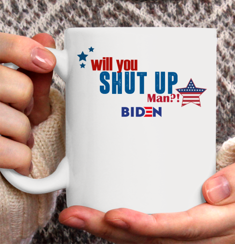 WILL YOU SHUT UP MAN Biden Ceramic Mug 11oz