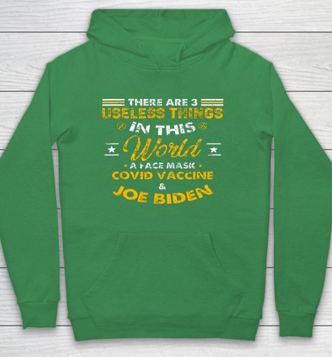 Facemask Covid And Joe Biden There Are Three Useless Things In This World Quote Hoodie 5