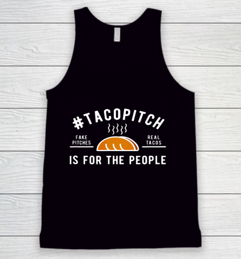 TacoPitch Is For The People Tank Top