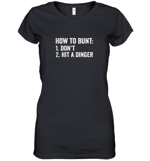 How To Bunt 1 Don't 2 Hit A Dinger Shirt Funny Baseball Women's V-Neck T-Shirt