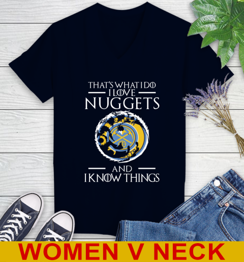 Denver Nuggets NBA Basketball That's What I Do I Love My Team And I Know Things Game Of Thrones 74