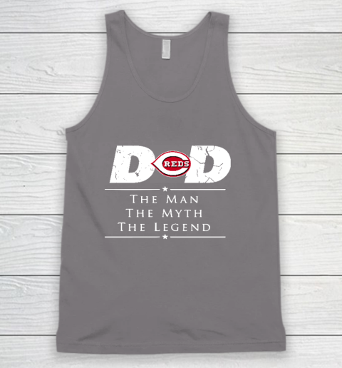 Cincinnati Reds MLB Baseball Dad The Man The Myth The Legend Tank Top 6