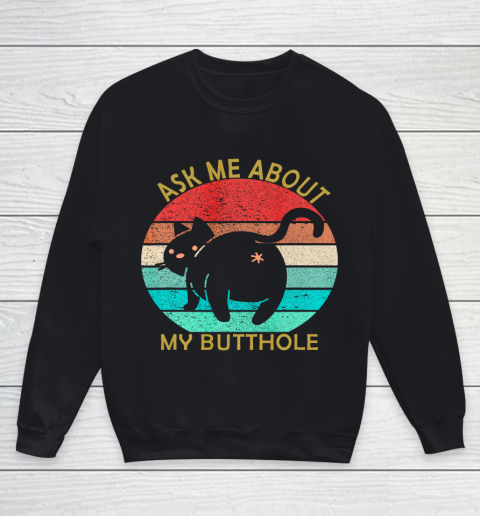 Funny Cat Kitten Tee Ask me about my BUTTHOLE Youth Sweatshirt