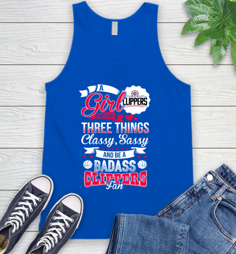 LA Clippers NBA A Girl Should Be Three Things Classy Sassy And A Be Badass Fan Tank Top 4