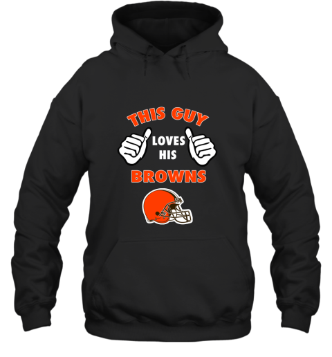 This Guy Loves His Cleveland Browns Shirts Hoodie