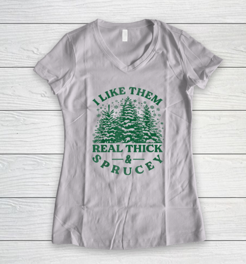 I Like Them Real Thick And Sprucey Funny Christmas Tree Women's V-Neck T-Shirt