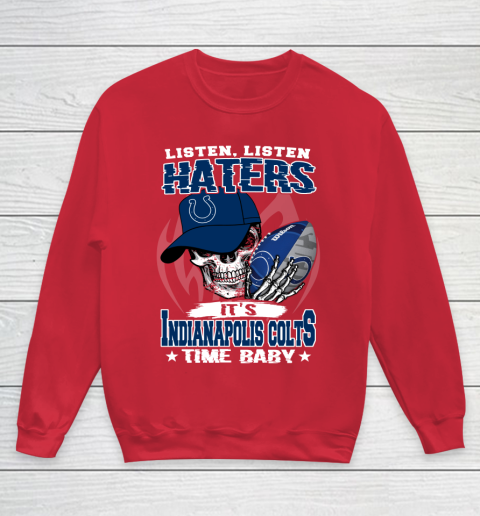 Listen Haters It is COLTS Time Baby NFL Youth Sweatshirt 7
