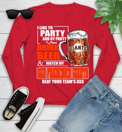 MLB I Like To Party And By Party I Mean Drink Beer And Watch My San Francisco Giants Beat Your Team's Ass Baseball Youth Long Sleeve 11