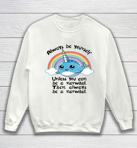 Always Be A Narwhal Unicorn T shirt Girls Kids Women Rainbow Sweatshirt