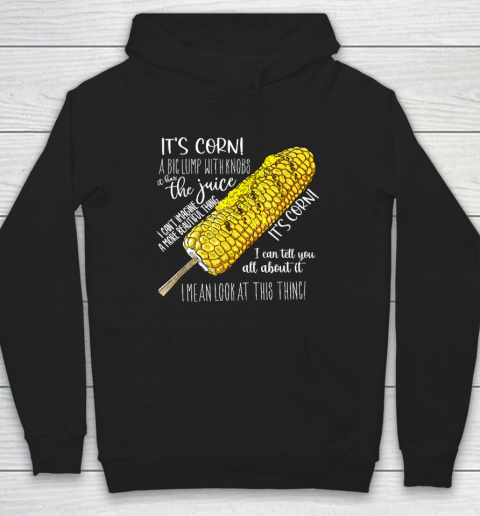 It's Corn Shirt A Big Lump With Knobs It Has The Juice Hoodie
