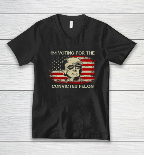 Trump 2024 Convicted Felon, I'm Voting Convicted Felon V-Neck T-Shirt