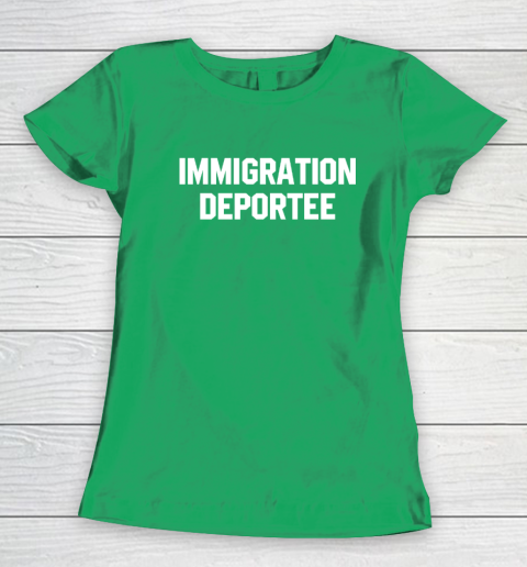 Immigration Deportee Women's T-Shirt 4