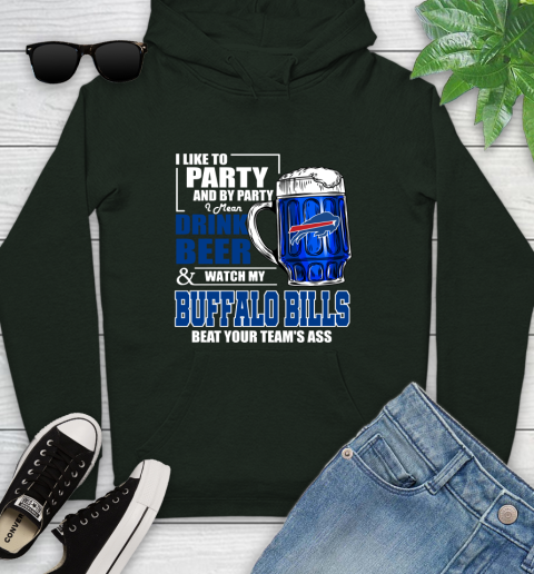 NFL I Like To Party And By Party I Mean Drink Beer and Watch My Buffalo Bills Beat Your Team's Ass Football Youth Hoodie 14