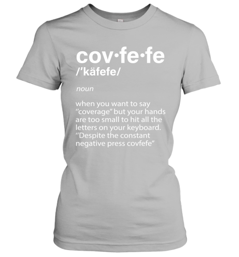 yluh covfefe definition coverage donald trump shirts ladies t shirt 20 front sport grey