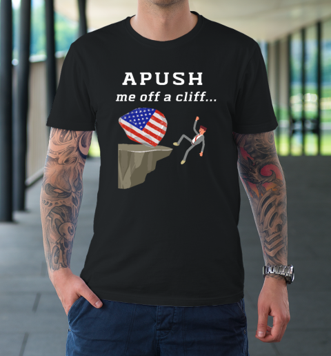 APUSH Me Off a Cliff 2024 AP Exam For Students Funny T-Shirt