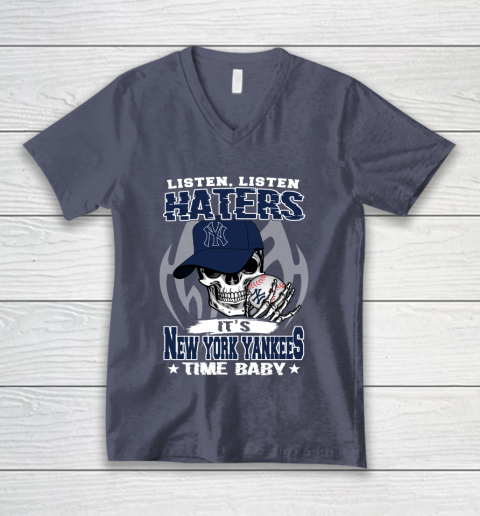 Listen Haters It is YANKEES Time Baby MLB V-Neck T-Shirt 7