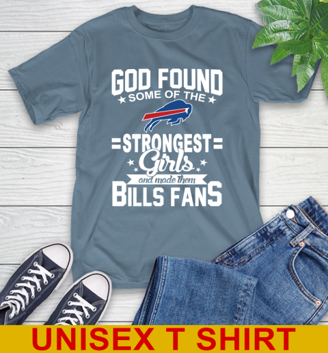 Buffalo Bills NFL Football God Found Some Of The Strongest Girls Adoring Fans T-Shirt 8