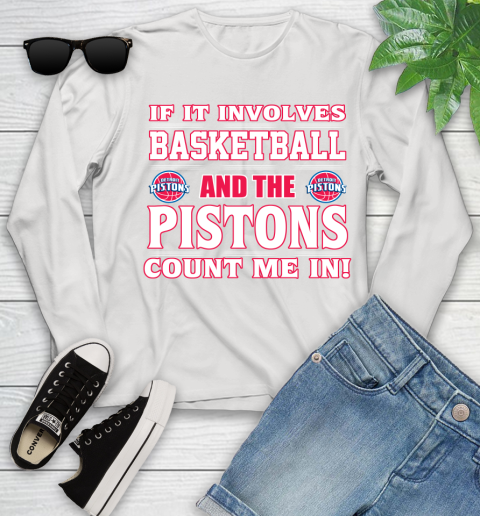 NBA If It Involves Basketball And Detroit Pistons Count Me In Sports Youth Long Sleeve