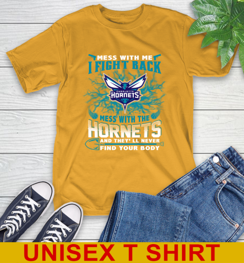 NBA Basketball Charlotte Hornets Mess With Me I Fight Back Mess With My Team And They'll Never Find Your Body Shirt T-Shirt 2