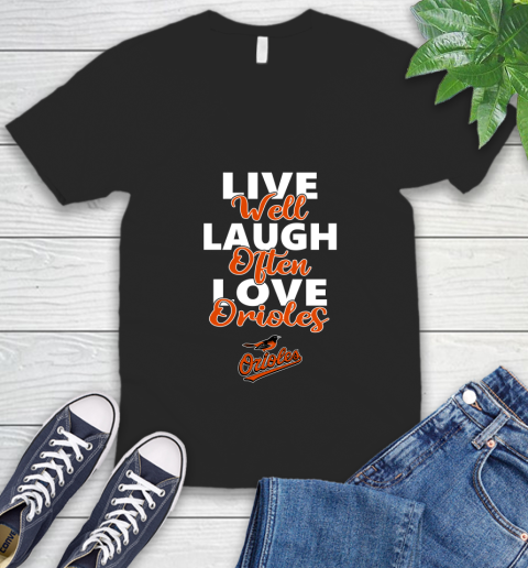 MLB Baseball Baltimore Orioles Live Well Laugh Often Love Shirt V-Neck T-Shirt