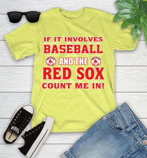 MLB If It Involves Baseball And The Boston Red Sox Count Me In Sports Youth T-Shirt 8