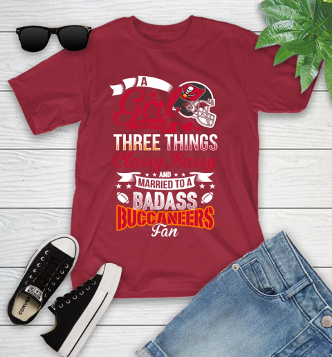 Tampa Bay Buccaneers NFL Football A Girl Should Be Three Things Classy Sassy And A Be Badass Fan Youth T-Shirt 14