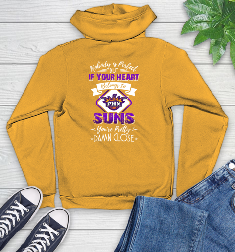 NBA Basketball Phoenix Suns Nobody Is Perfect But If Your Heart Belongs To Suns You're Pretty Damn Close Shirt Youth Hoodie - Image 3