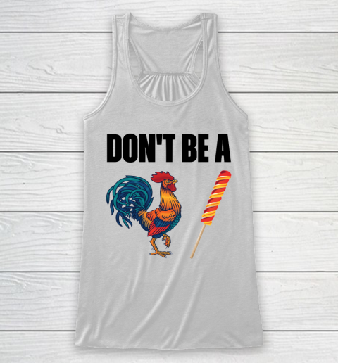 Don't Be A Cock Or A Sucker T Shirt Funny Chicken Lover Racerback Tank