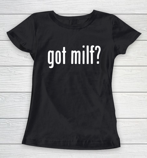 Got Milf Women's T-Shirt