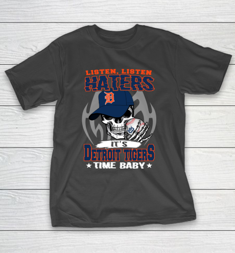 Listen Haters It is TIGERS Time Baby MLB T-Shirt