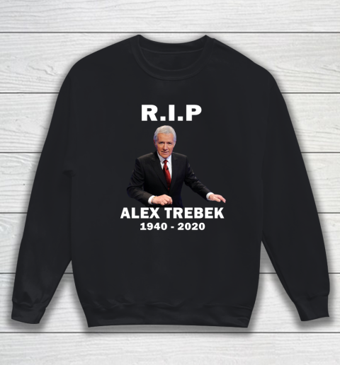Alex Trebek 1940  2020 RIP Sweatshirt