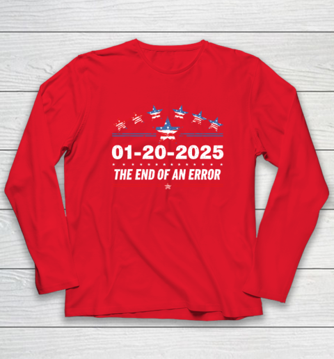 January 20 Inauguration Day 2025 End Of An Error Long Sleeve T-Shirt 6