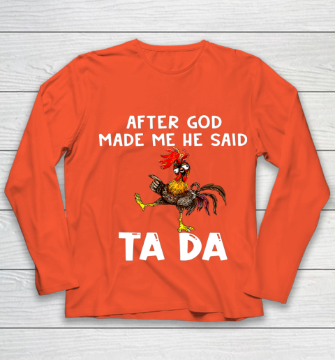 Funny Cute Chicken After God Made Me He Said Tada Youth Long Sleeve 3