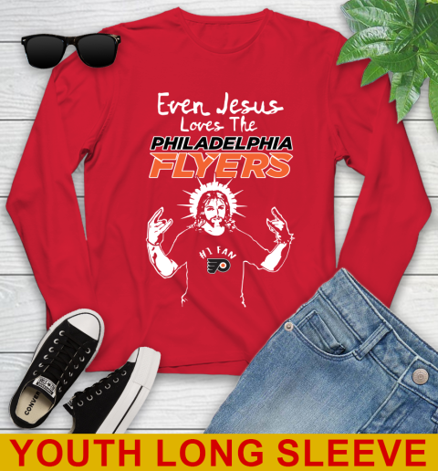 Philadelphia Flyers NHL Hockey Even Jesus Loves The Flyers Shirt Youth Long Sleeve 11