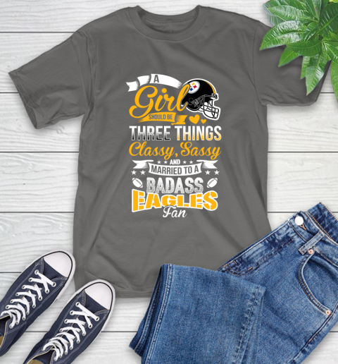Pittsburgh Steelers NFL Football A Girl Should Be Three Things Classy Sassy And A Be Badass Fan T-Shirt 10